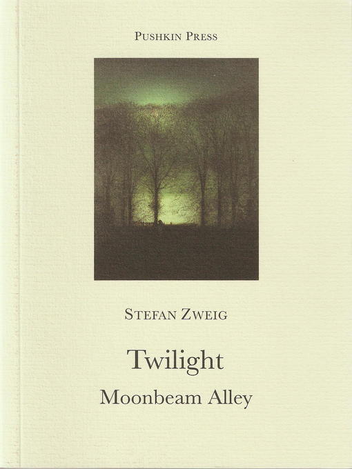 Title details for Twilight and Moonbeam Alley by Stefan Zweig - Wait list